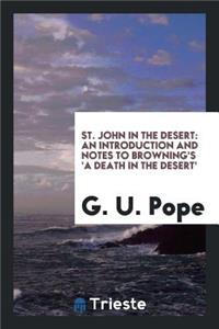St. John in the Desert: An Introduction and Notes to Browning's 'a Death in ...