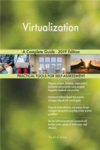 Virtualization A Complete Guide - 2019 Edition