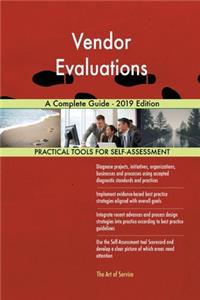 Vendor Evaluations A Complete Guide - 2019 Edition
