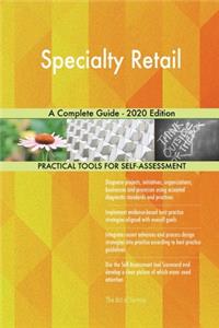 Specialty Retail A Complete Guide - 2020 Edition