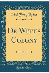 De Witt's Colony (Classic Reprint)