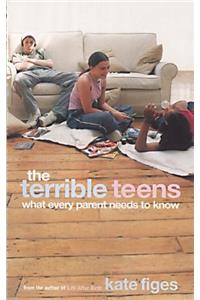 The Terrible Teens: What Every Parent Needs to Know