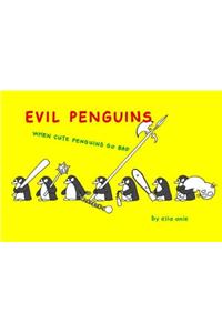 Evil Penguins: When Cute Penguins Go Bad