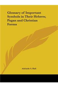 Glossary of Important Symbols in Their Hebrew, Pagan and Christian Forms