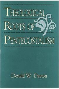 Theological Roots of Pentecostalism