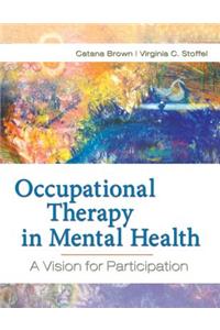 Occupational Therapy in Mental Health: A Vision for Participation