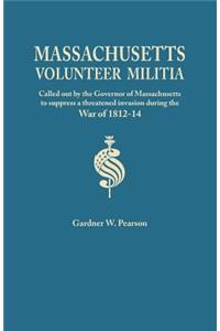 Records of the Massachusetts Volunteer Militia, Called Out by the Governor of Massachusetts to Suppress a Threatened Invasion During the War of 1812-1