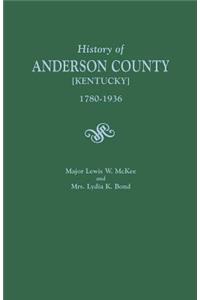 History of Anderson County [Kentucky], 1780-1936; Begun in 1884 by Major Lewis W. McKee, Concluded in 1936 by Mrs. Lydia K. Bond