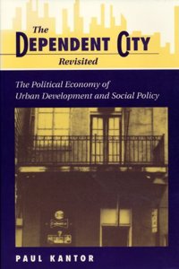 The Dependent City Revisited: The Political Economy of Urban Development and Social Policy
