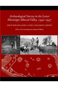 Archaeological Survey in the Lower Mississippi Alluvial Valley 1940-1947