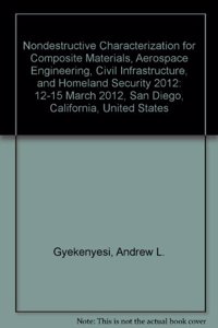 Nondestructive Characterization for Composite Materials, Aerospace Engineering, Civil Infrastructure, and Homeland Security 2012