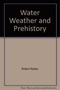 Water, Weather and Prehistory