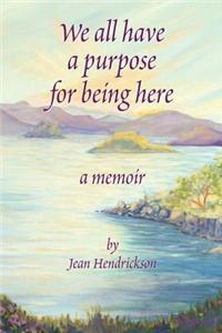 We All Have a Reason for Being Here