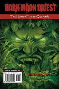 Dark Moon Digest - Issue #18: The Horror Fiction Quarterly