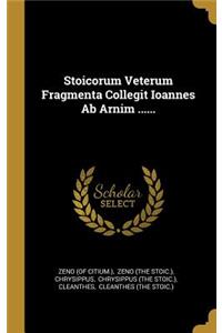 Stoicorum Veterum Fragmenta Collegit Ioannes Ab Arnim ......