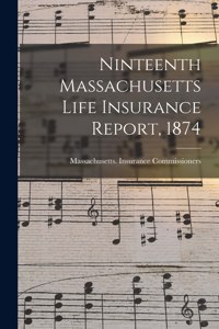 Ninteenth Massachusetts Life Insurance Report, 1874