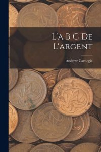 L'a B C De L'argent