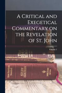 A Critical and Exegetical Commentary on the Revelation of St. John; Volume 1