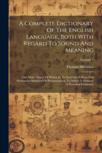 Complete Dictionary Of The English Language, Both With Regard To Sound And Meaning