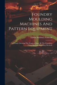 Foundry Moulding Machines And Pattern Equipment