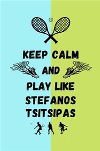 Keep Calm And Play Like Stefanos Tsitsipas