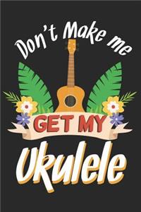 Don't Make Me Get My Ukulele