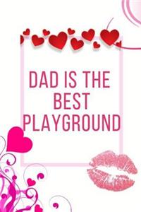 Dad Is The Best Playground