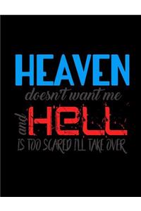 Heaven Doesn't Want Me And Hell Is Too Scared I'll Take Over