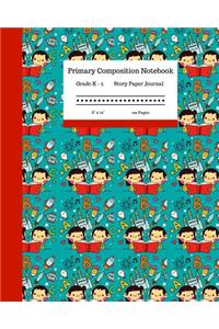 Primary Composition Notebook Grades K-2 Story Paper Journal 8 x 10 120 Pages: Learn to Write and Draw with Writing and Drawing Space for Kids. Boys and Girls Reading Books Cover