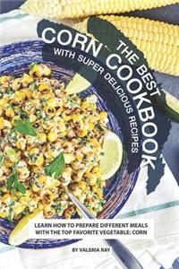 Best Corn Cookbook with Super Delicious Recipes