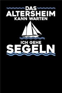 Das Altersheim kann warten ich gehe Segeln