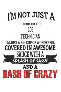 I'm Not Just A Log Technician