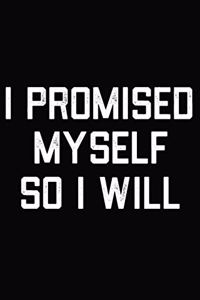 I Promised Myself So I Will