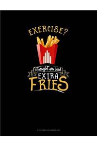 Exercise? I Thought You Said Extra Fries!