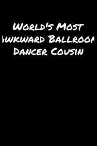 World's Most Awkward Ballroom Dancer Cousin