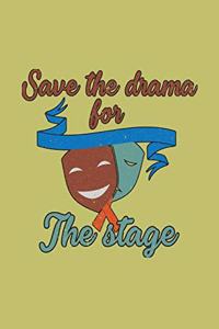 save The Drama For The stage