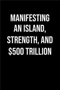 Manifesting An Island Strength And 500 Trillion
