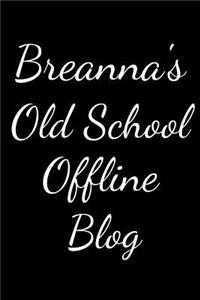 Breanna's Old School Offline Blog