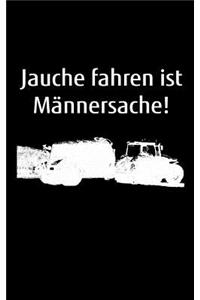 Jauche fahren ist Männersache!
