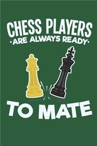 Chess Players Are Always Ready to Mate