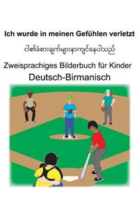 Deutsch-Birmanisch Ich wurde in meinen Gefühlen verletzt Zweisprachiges Bilderbuch für Kinder