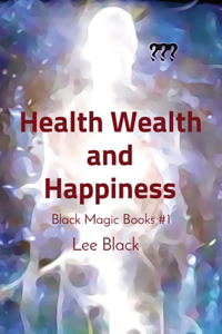 Health Wealth and Happiness