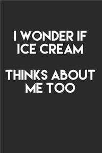 I Wonder If Ice Cream Thinks About Me Too