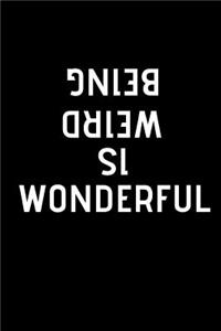 Being Weird is Wonderful