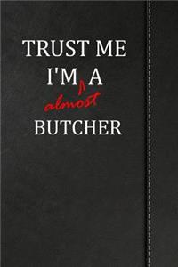 Trust Me I'm Almost a Butcher