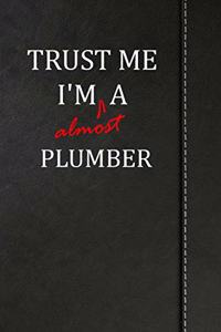 Trust Me I'm Almost a Plumber