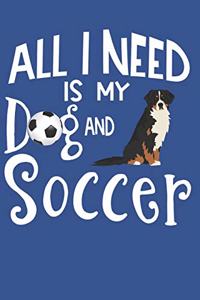 All I Need Is My Dog And Soccer