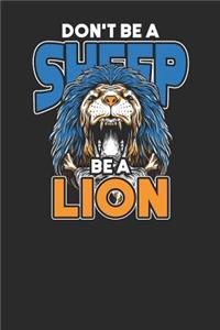 Don't Be A Sheep Be A Lion