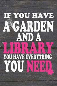 If You Have A Garden And A Library Yoy Have Everything You Need
