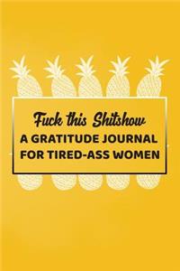 Fuck This Shitshow A Gratitude Journal For Tired-Ass Women